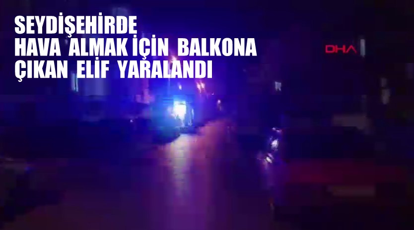  Seydişehir'de Hava almak için çıktığı balkondan düşen Elif yaralandı