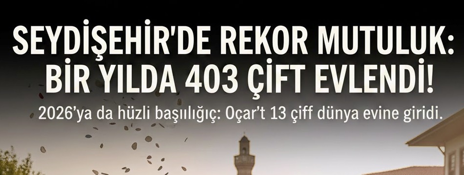 Seydişehir’de 2025 Yılında Rekor Mutluluk: 403 Çift "Evet" Dedi