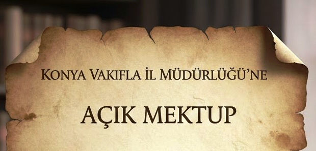 KONYA VAKIFLAR İL MÜDÜRLÜĞÜ’NE AÇIK MEKTUP
