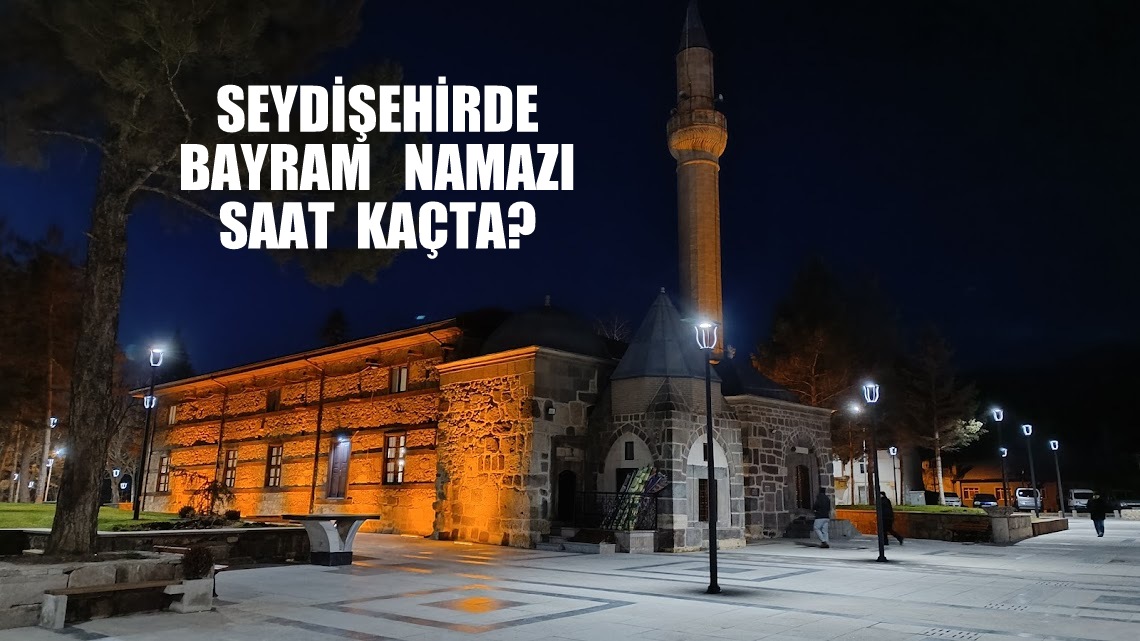 Seydişehirde ve Konyanın ilçelerinde Bayram Namazı Vakti ve Detaylar
