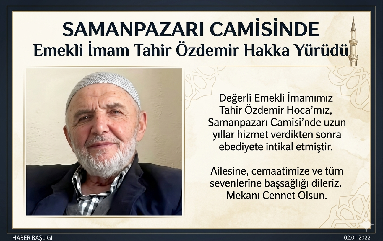 Samanpazarı  camisi Emekli İmam Tahir Özdemir Hakka Yürüdü