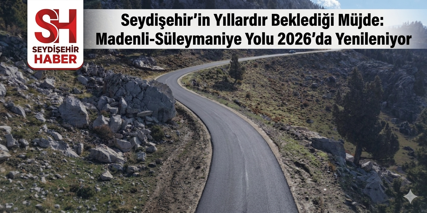 Seydişehir’in Yıllardır Beklediği Müjde: Madenli-Süleymaniye Yolu 2026’da Yenileniyor