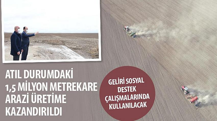Atıl Durumdaki 1,5 Milyon Metrekare Arazi Üretime Kazandırıldı