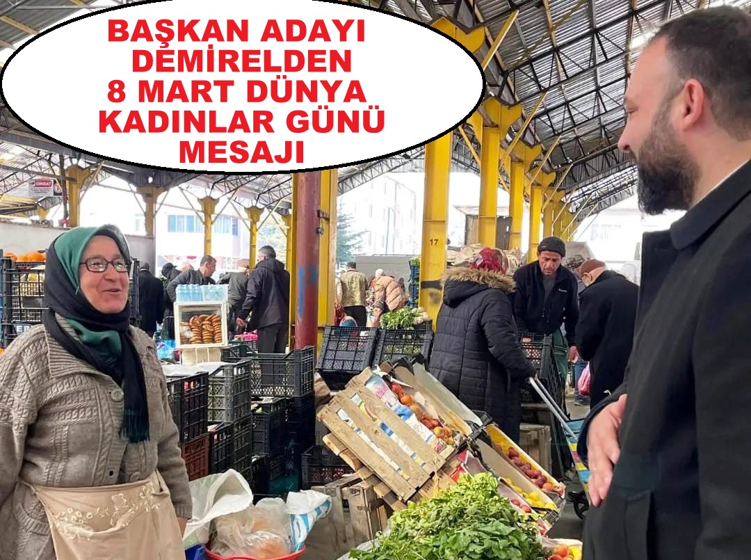 BAŞKAN ADAYI DEMİRELDEN KADINLAR  GÜNÜNDE ÖNEMLİ MESAJ ŞEHRİMİZE KADINLAR LOKALİ KAZANDIRACAĞIZ