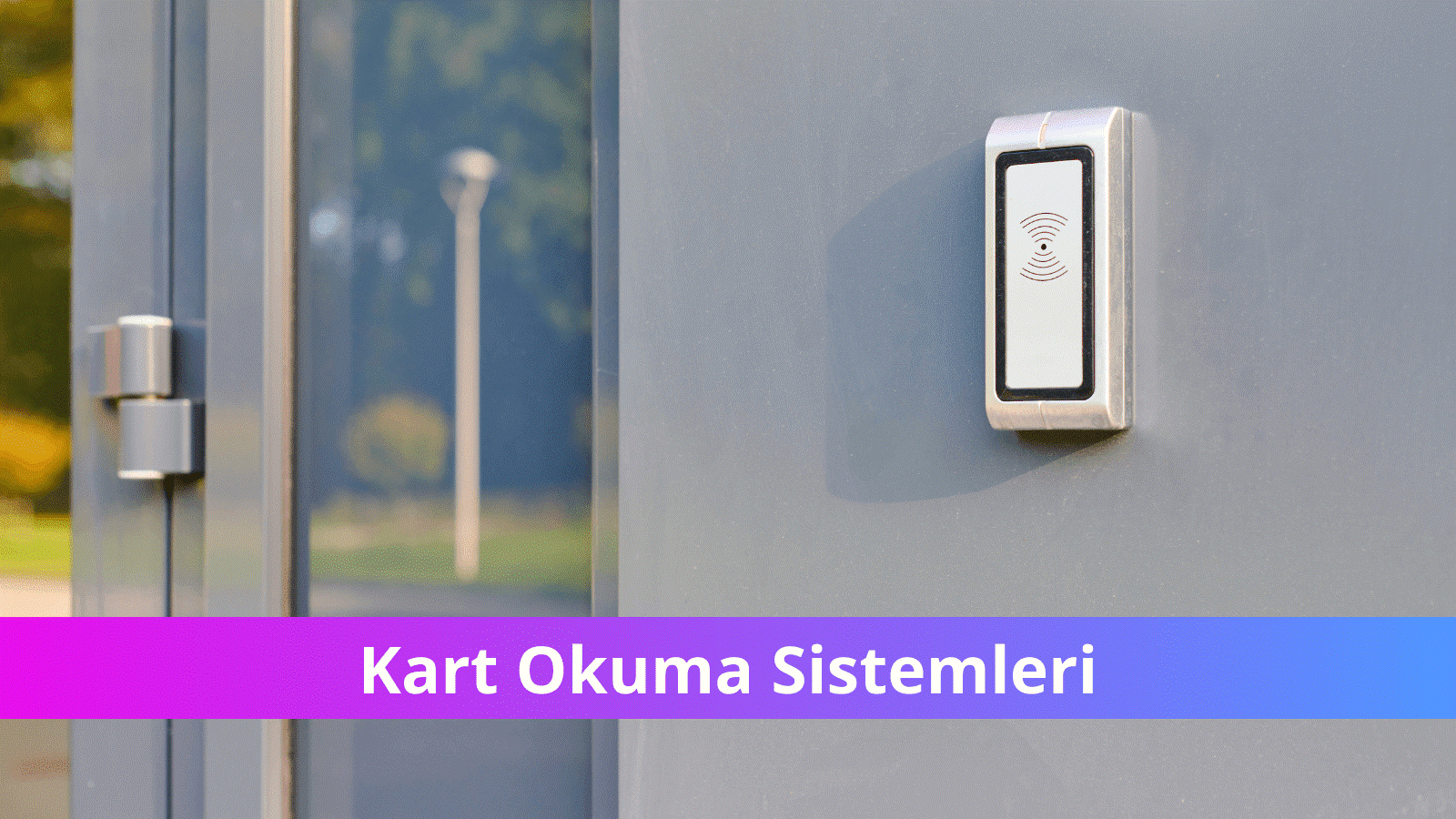 Kart Okutma Sistemleri | Kart Okuyucu Fiyatları ve Yazılımı