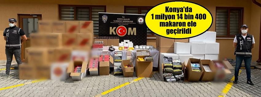 Konya'da 1 milyon 14 bin 400 makaron ele geçirildi