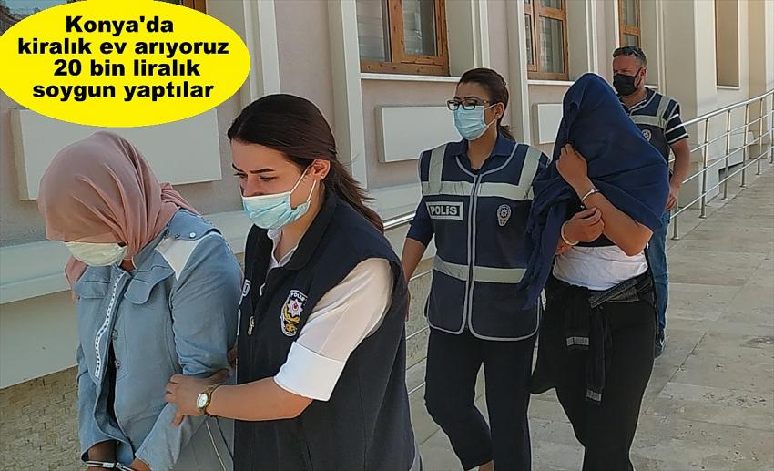 Konya'da kiralık ev arıyoruz  20 bin liralık soygun yaptılar.