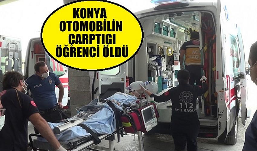 Konya'da otomobilin çarptığı öğrenci hayatını kaybetti