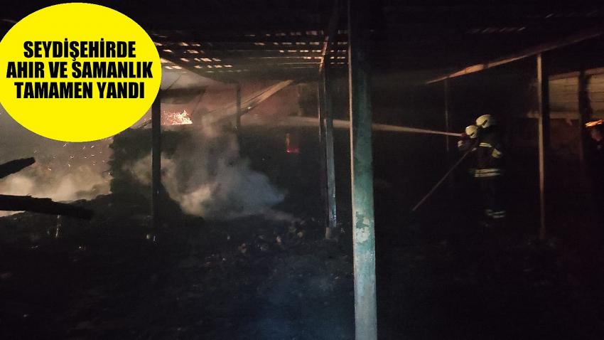 Seydişehir'de Ahır ve Samanlık tamamen  yandı