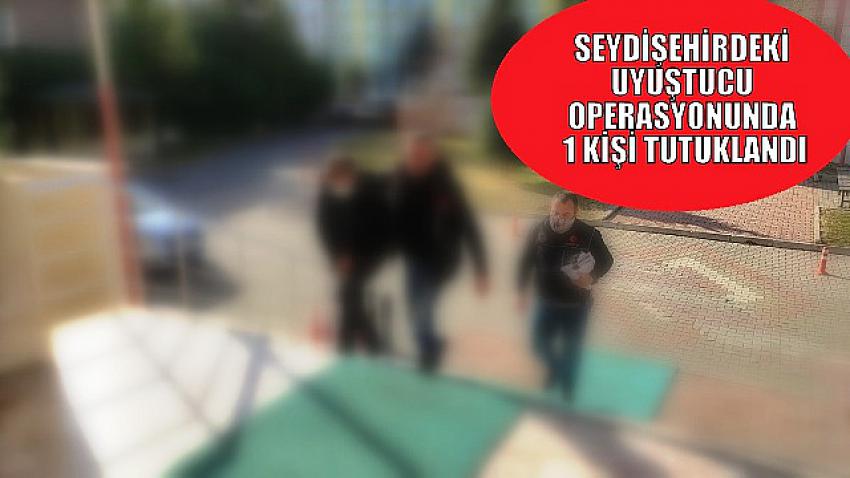 Seydişehirdeki uyuşturucu operasyonunda bir kişi tutuklandı