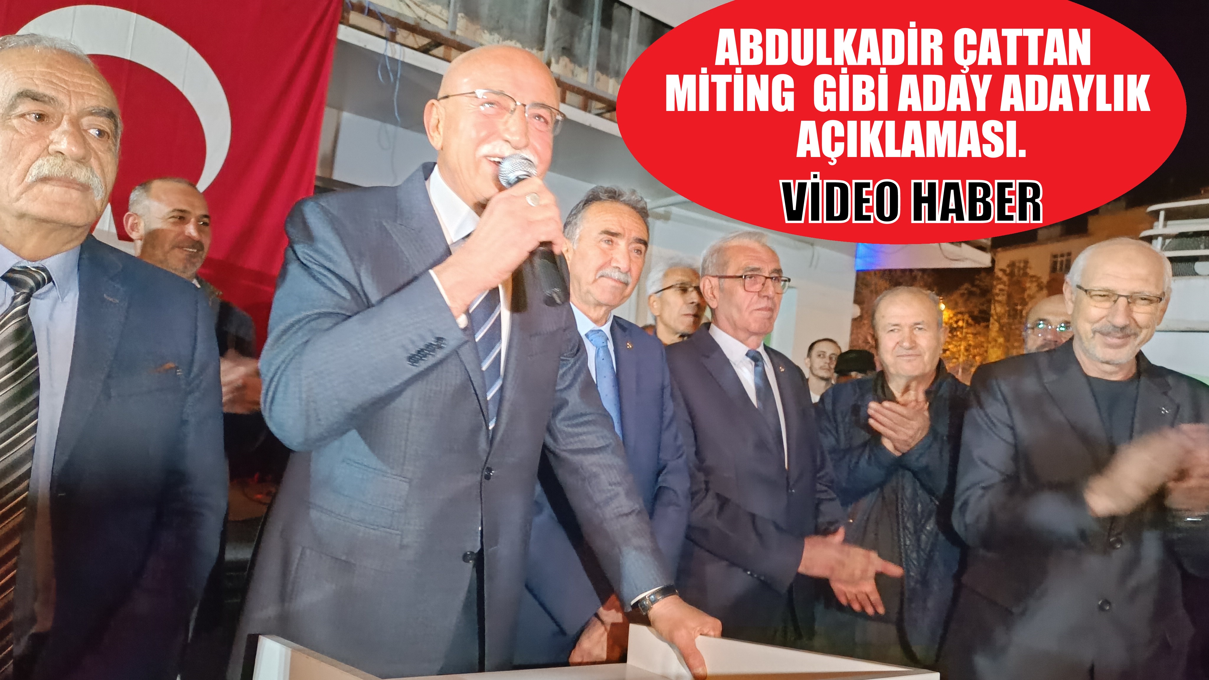 ABDULKADİR ÇAT'TAN MİTİNG GİBİ ADAY ADAYLIK AÇIKLAMASI