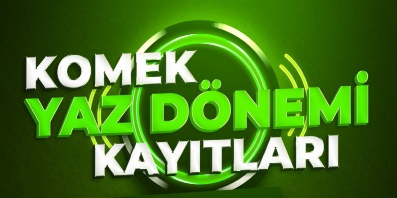 2025 KOMEK Yaz Dönemi Kayıt başvurusu bugün! TIKLA, BAŞVUR