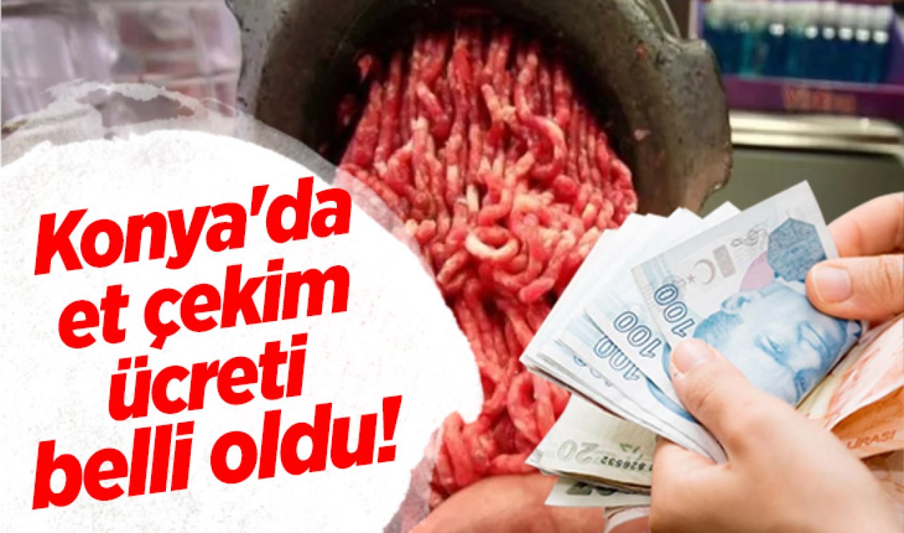 Konya'da Et Çekim Ücreti 15 TL Olarak Belirlendi