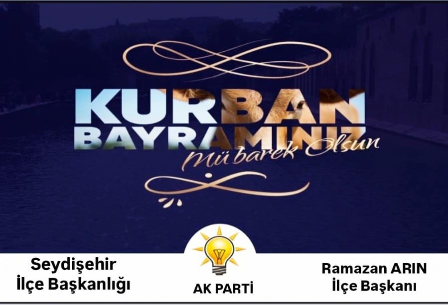 AK Parti Seydişehir İlçe Başkanı Ramazan Arın Kurban Bayramı nedeniyle bir kutlama mesajı yayımladı.