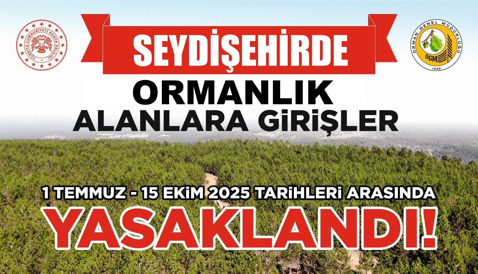 SEYDİŞEHİRDE ORMANLIK  ALANLARA   GİRİŞ   YASAKLANDI 