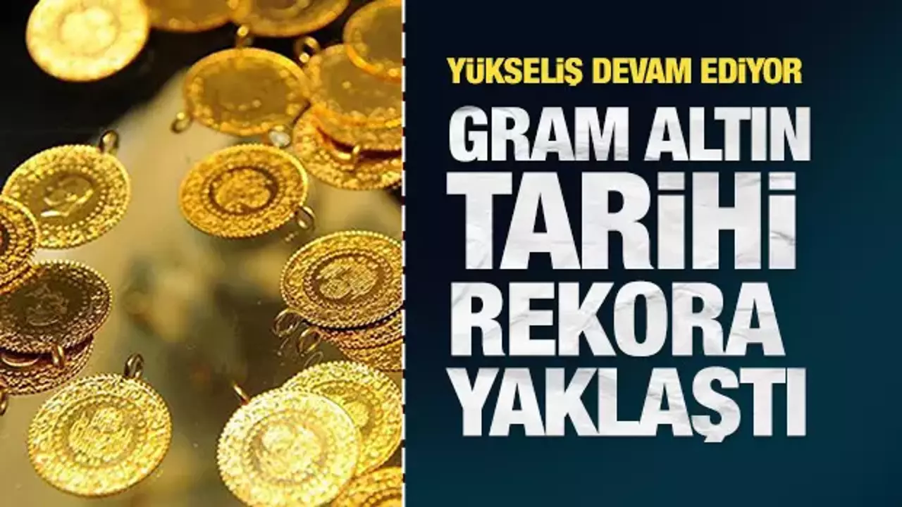 Gram altın tarihî rekora yaklaştı: Bir haftada yüzde 1,35 yükseldi!