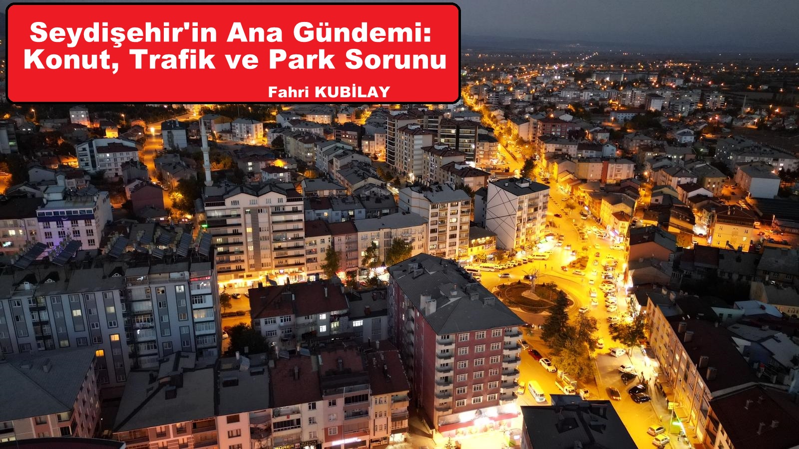 Seydişehir'in Ana Gündemi: Konut, Trafik ve Park Sorunu