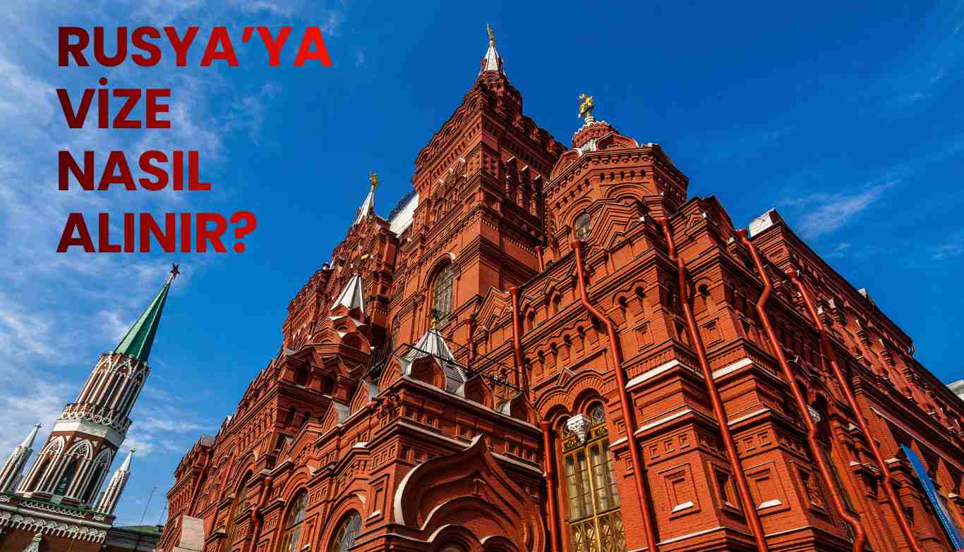 Rusya’ya Vize Nasıl Alınır?