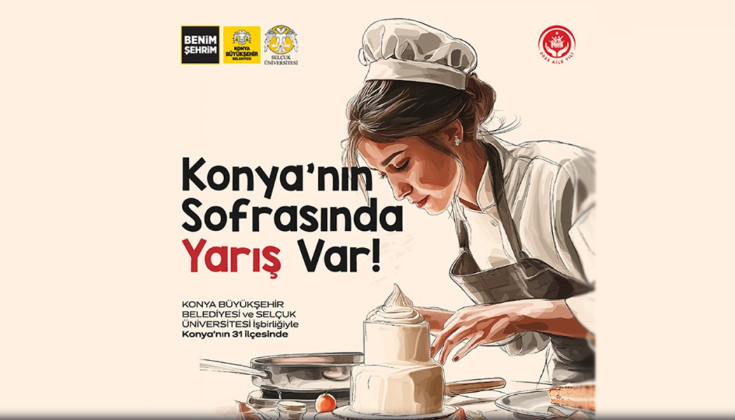 “KONYA YÖRESEL YEMEK YARIŞMASI”NA BAŞVURULAR BAŞLADI