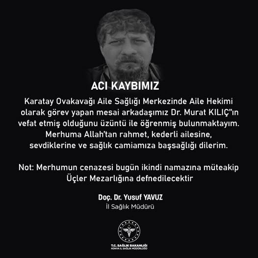 Konya'da  Aile  hekimi Dr. Murat Kılıç, geçirdiği kalp krizi sonucu hayatını kaybetti