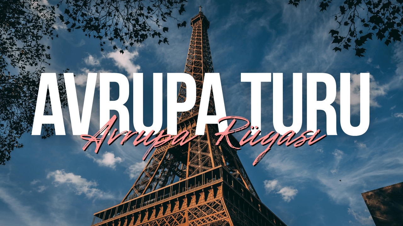 Avrupa’yı Keşfetmenin Yeni Yolu Planlı, Konforlu ve Kapsamlı Tur Deneyimi