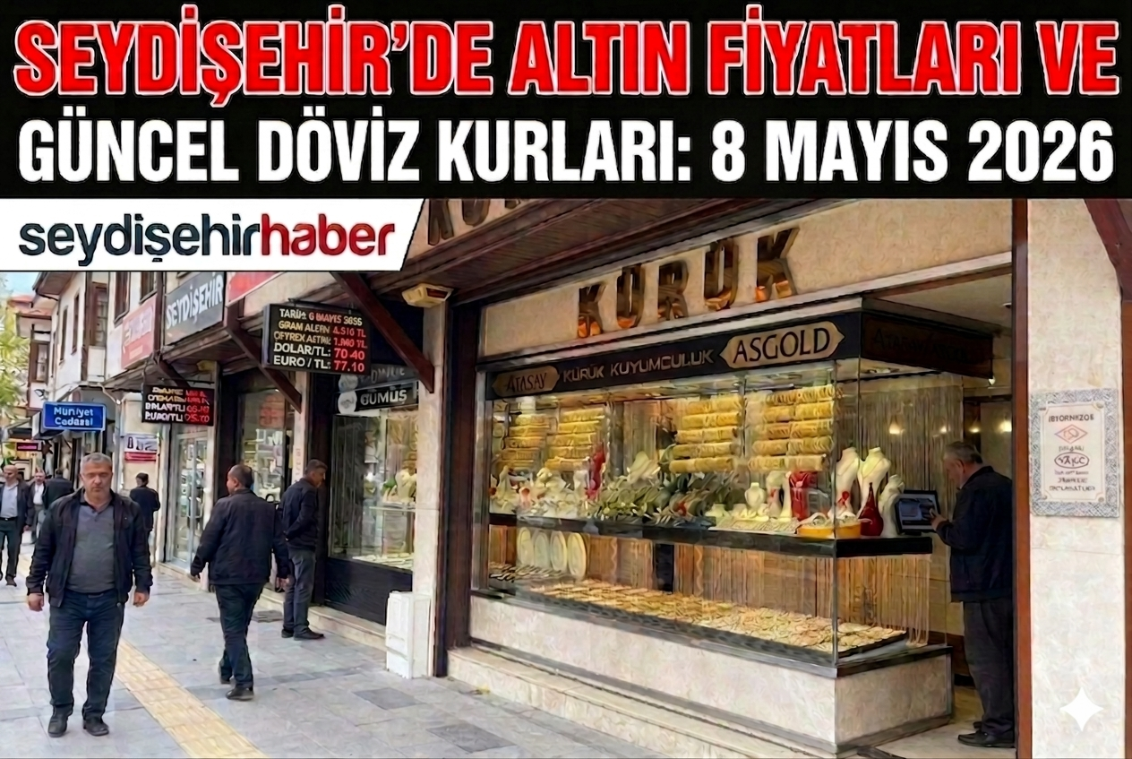 Seydişehir'de altın fiyatları ve güncel döviz kurları 08 Mayıs 2026
