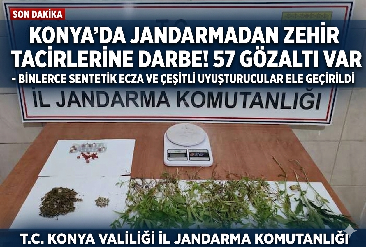 Konya'da Jandarmadan Zehir Tacirlerine Büyük Darbe: 57 Gözaltı!
