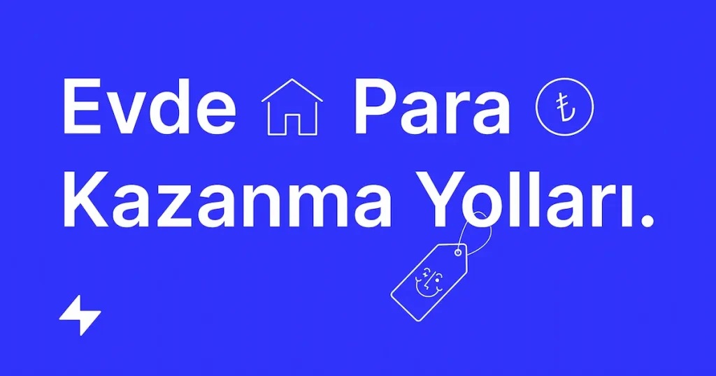 2024 Yılında Evden Para Kazanmak İçin 8 Yöntem