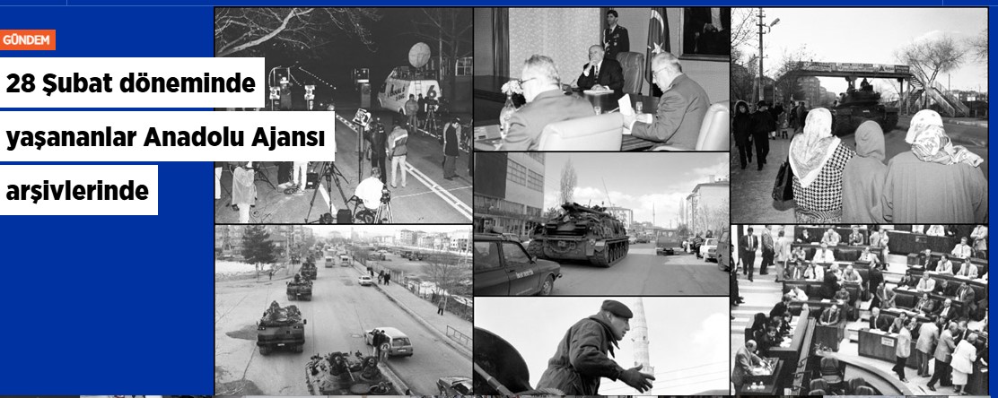 28 Şubat döneminde yaşananlar Anadolu Ajansı arşivlerinde