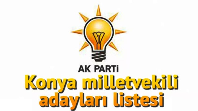 AK PARTİ  KONYA  LİSTESİ   BELLİ  OLDU