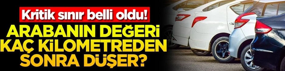 Arabanın değeri kaç kilometreden sonra düşer?