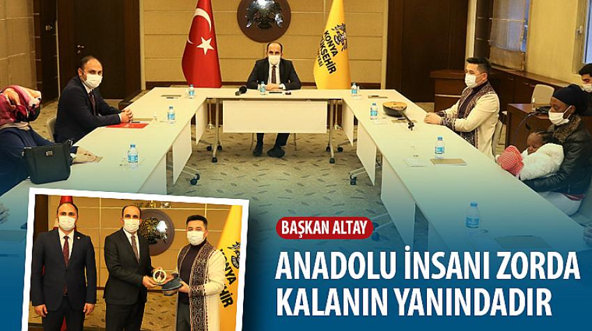 Başkan Altay: Anadolu İnsanı Zorda Kalanın Yanındadır