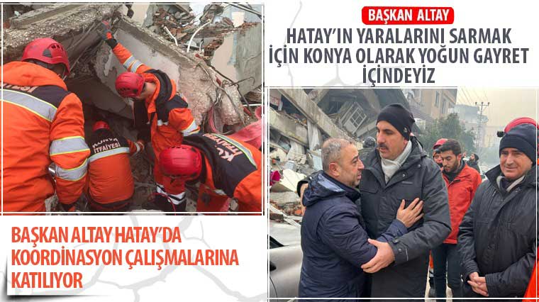 Başkan Altay Hatay’da Koordinasyon Çalışmalarına Katılıyor