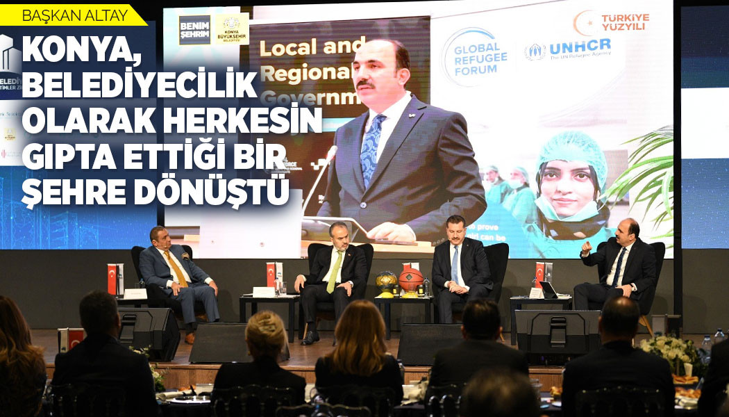 BAŞKAN ALTAY: “KONYA, BELEDİYECİLİK OLARAK HERKESİN GIPTA ETTİĞİ BİR ŞEHRE DÖNÜŞTÜ”