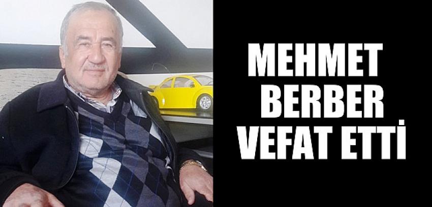 BERBER AİLESİNİN ACI GÜNÜ MEHMET  BERBER  VEFAT ETTİ