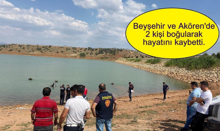 Beyşehir ve Akören'de 2 kişi boğularak hayatını kaybetti.
