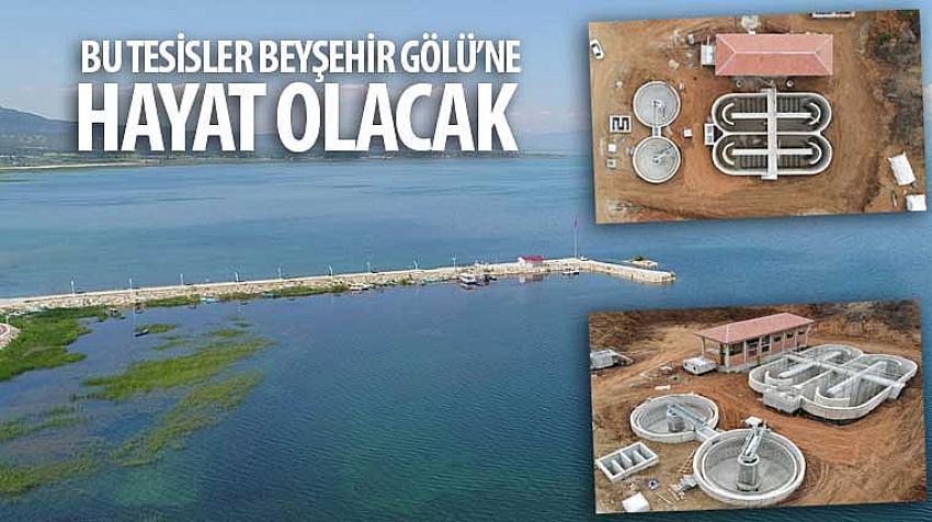 Bu Tesisler Beyşehir Gölü’ne Hayat Olacak