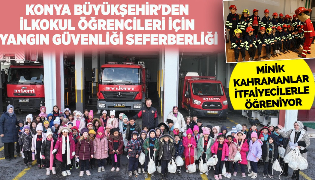 BÜYÜKŞEHİR'DEN İLKOKUL ÖĞRENCİLERİ İÇİN YANGIN GÜVENLİĞİ SEFERBERLİĞİ