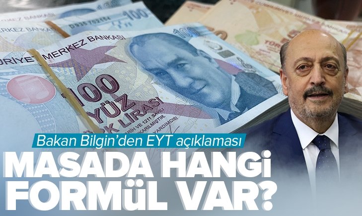 Çalışma ve Sosyal Politikalar Bakanı Vedat Bilgin'den EYT açıklaması: Masamızda sadece bir formül var.