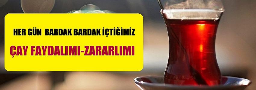 Çay, faydalı mı zararlı mı?