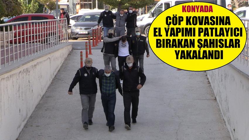 ÇÖP KOVASINA EL YAPIMI PATLAYICI BIRAKAN ŞAHISLAR YAKALANDI