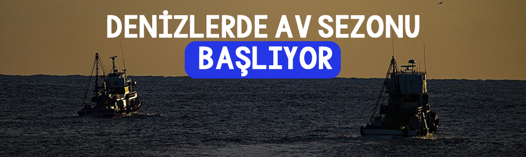 Denizlerde av sezonu başlıyor
