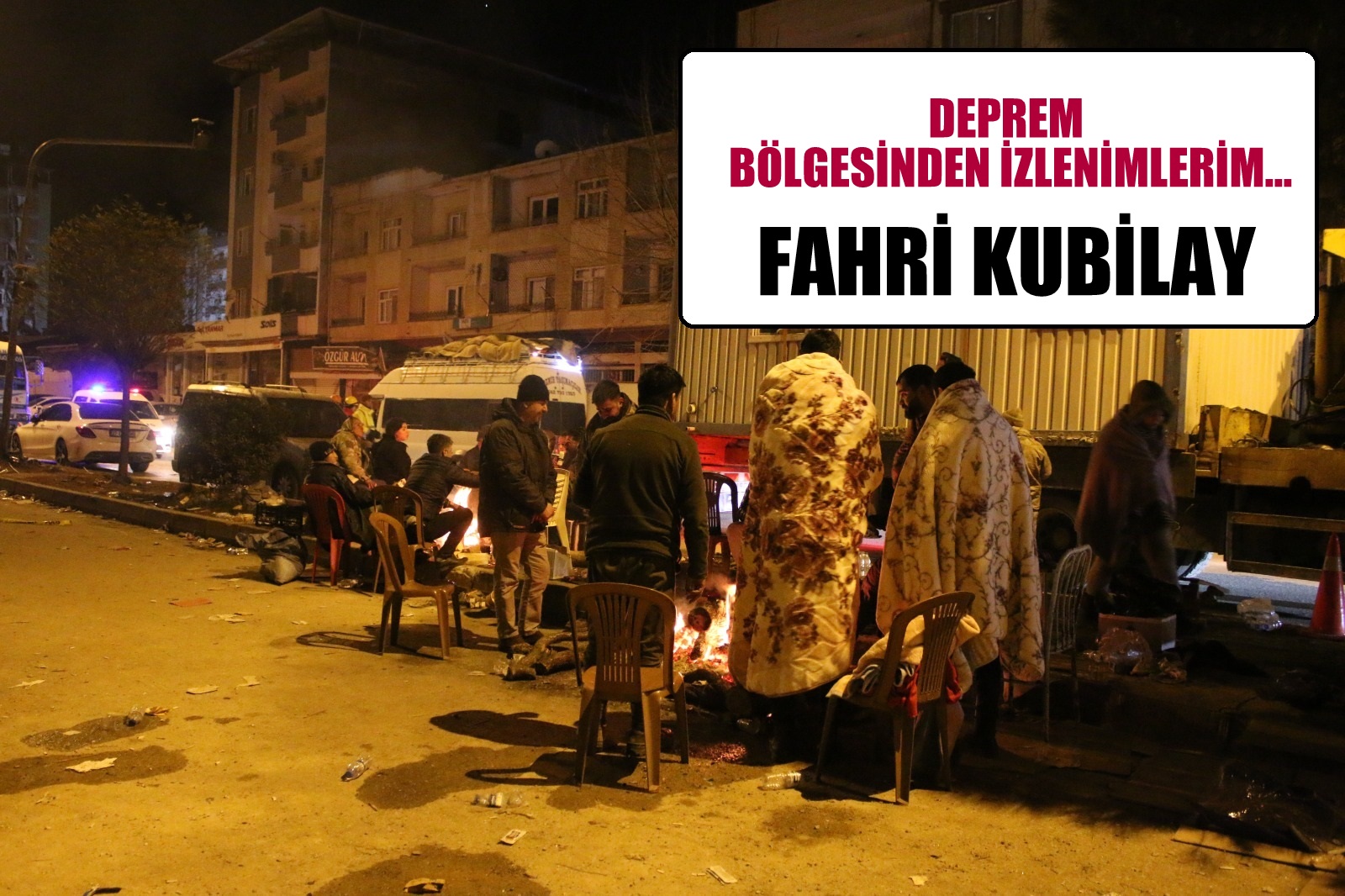 DEPREM BÖLGESİNDEN İZLENİMLERİM…