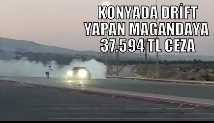 DRİFT YAPAN MAGANDAYA 37.594 TL CEZA