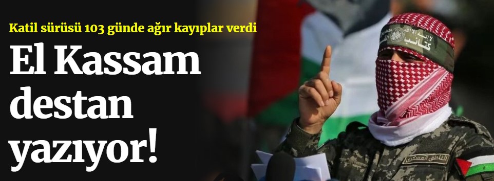 El Kassam Tugayları destan yazıyor! Katil sürüsü 103 günde ağır kayıplar verdi