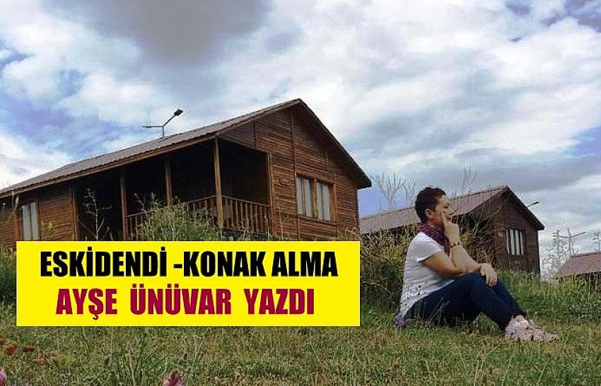 ESKİDENDİ -KONAK ALMA AYŞE ÜNAVAR