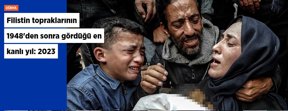 Filistin topraklarının 1948'den sonra gördüğü en kanlı yıl: 2023