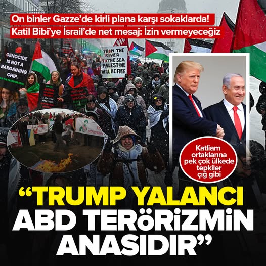 Gazze'de kirli plana karşı on binler sokağa döküldü! Trump'a tepkiler çığ gibi | İsrail'den Katil Bibi'ye net mesaj: İzin vermeyeceğiz