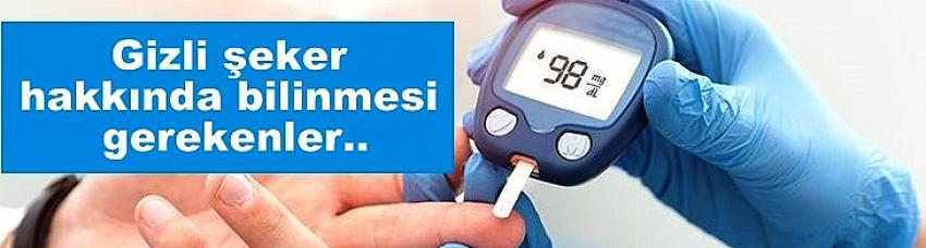 Gizli şeker hakkında bilinmesi gerekenler..