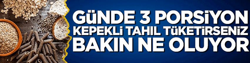 Günde üç porsiyon kepekli tahıl tüketirseniz bakın ne oluyor!